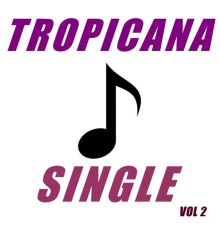 Tropicana - Single tropicana  (Vol. 2)