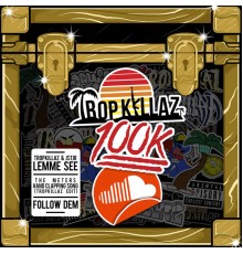 Tropkillaz - Tropkillaz 100K