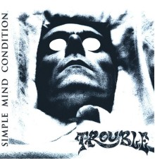 Trouble - Simple Mind Condition