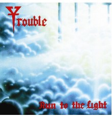 Trouble - Run to the Light