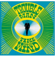 TroubleMan - Time out of Mind