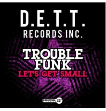 Trouble Funk - Let's Get Small