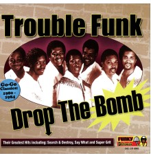 Trouble Funk - Drop the Bomb