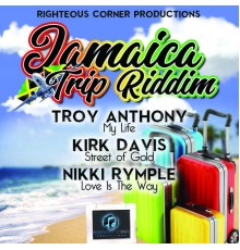 Troy Anthony, Kirk Davis, Nikki Rymple - Jamaica Trip Riddim (Jamaica Trip Riddim)