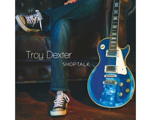 Troy Dexter - Shoptalk