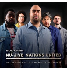 Troy Roberts - Nu-Jive: Nations United