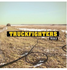 Truckfighters - Mania