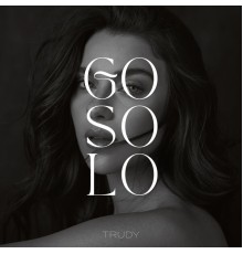 Trudy - Go Solo