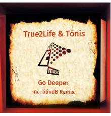 True2Life & Tōnis - Go Deeper