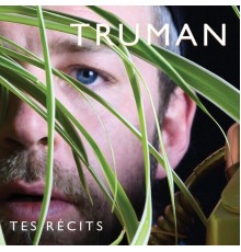 Truman - Tes Récits