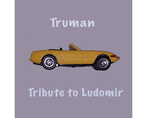 Truman - Tribute to Ludomir