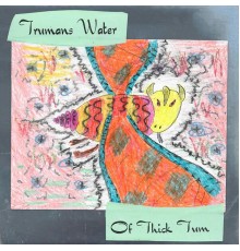 Trumans Water - Of Thick Tum