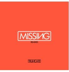 Truncate - Missing (Remixes)