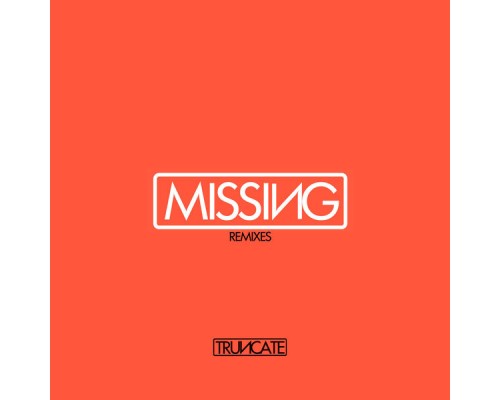 Truncate - Missing (Remixes)