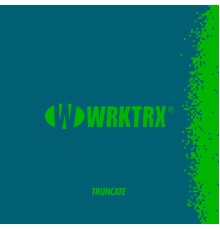 Truncate - Work Ya Ass