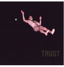 Trust - Candy Walls b/w Trinity