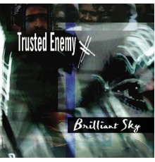 Trusted Enemy - Brilliant Sky