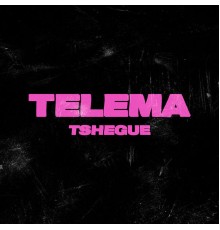 Tshegue - Telema