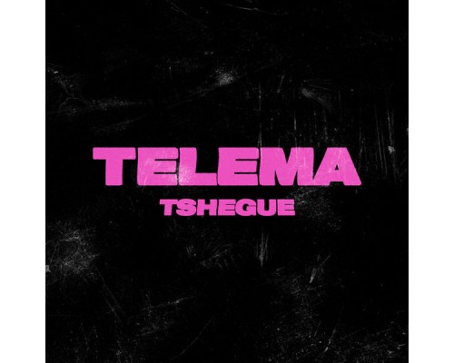 Tshegue - Telema