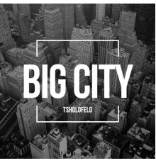 Tsholofelo - Big City