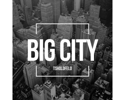 Tsholofelo - Big City