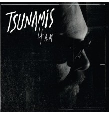 Tsunamis - 4 A.M