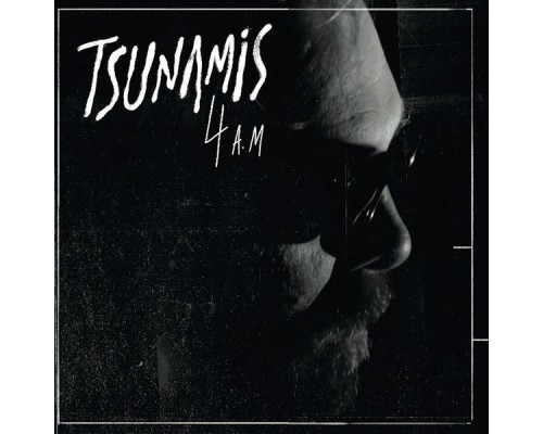 Tsunamis - 4 A.M