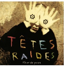 Têtes Raides - Fleur de yeux