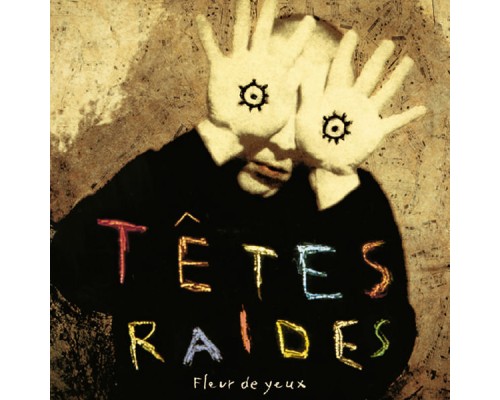 Têtes Raides - Fleur de yeux