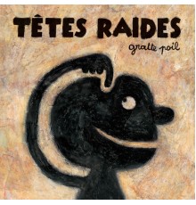 Têtes Raides - Gratte Poil