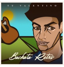 Tu Valentino - Bachata Retro