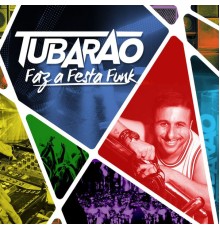 Tubarão - Faz a Festa Funk