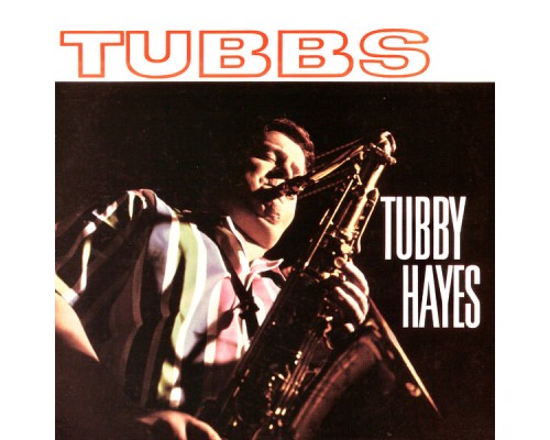 Tubby Hayes - Tubbs (Remastered)