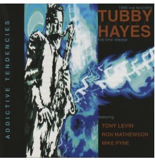 Tubby Hayes - Addictive Tendencies