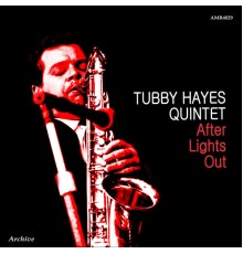 Tubby Hayes Quintet - After Lights Out