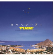 Tube - Owaranai Natsuni