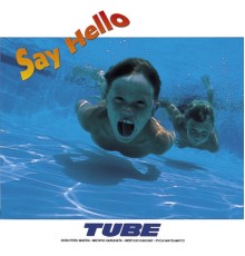 Tube - Say Hello