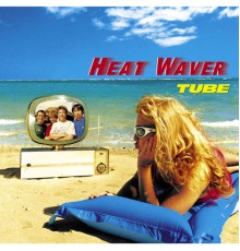 Tube - HEAT WAVER