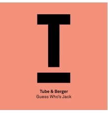 Tube & Berger - Guess Who's Jack