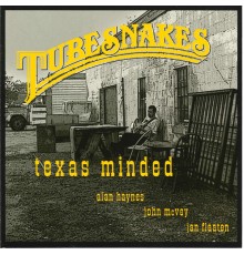 Tubesnakes - Texas Minded