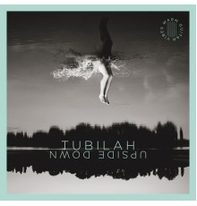 Tubilah - Upside Down