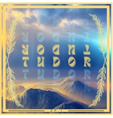 Tudor - EP the First