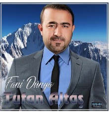 Tufan Altaş - Fani Dünya