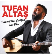 Tufan Altaş - Kim Bilir