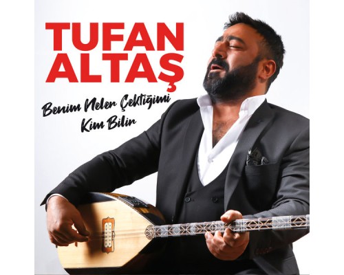 Tufan Altaş - Kim Bilir