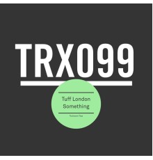 Tuff London - Something