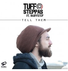 Tuff Steppas - Tell Them (feat. Babystep)
