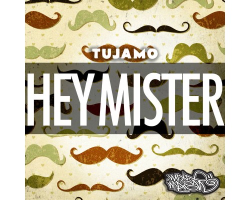 Tujamo - Hey Mister