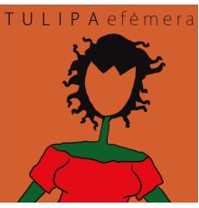 Tulipa Ruiz - Efêmera