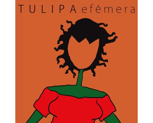 Tulipa Ruiz - Efêmera